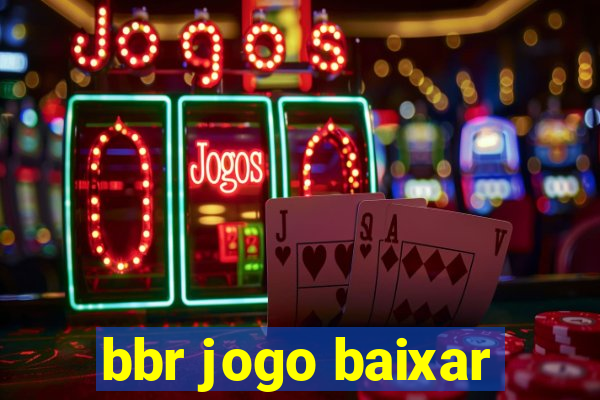 bbr jogo baixar